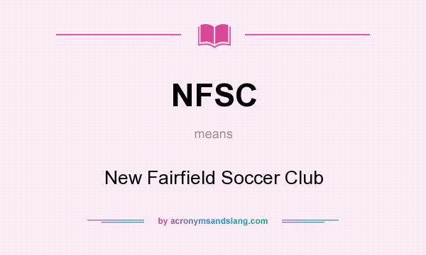 What does NFSC mean? It stands for New Fairfield Soccer Club