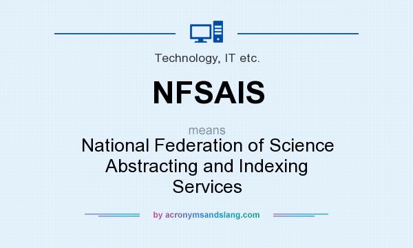 What does NFSAIS mean? It stands for National Federation of Science Abstracting and Indexing Services