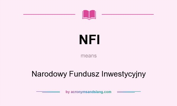 What does NFI mean? It stands for Narodowy Fundusz Inwestycyjny