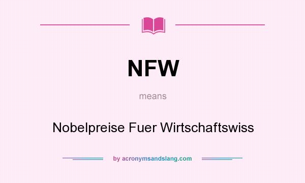 What does NFW mean? It stands for Nobelpreise Fuer Wirtschaftswiss