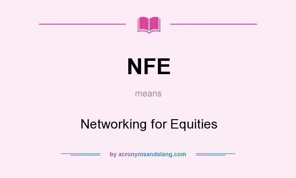 What does NFE mean? It stands for Networking for Equities