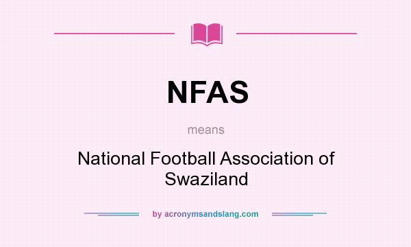 What does NFAS mean? It stands for National Football Association of Swaziland