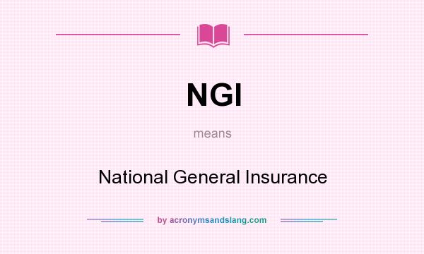 What does NGI mean? It stands for National General Insurance