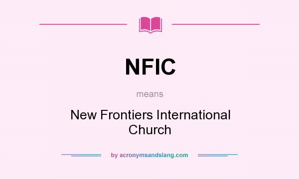 What does NFIC mean? It stands for New Frontiers International Church