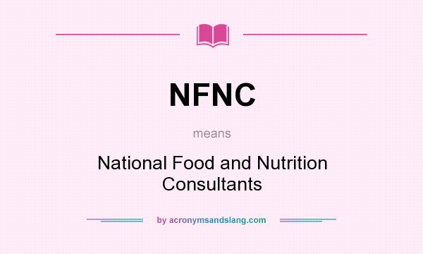 What does NFNC mean? It stands for National Food and Nutrition Consultants