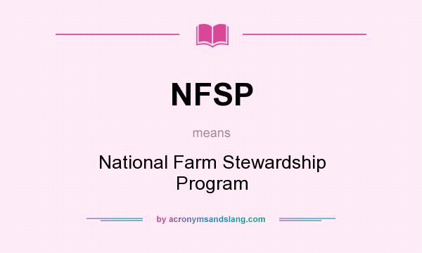 What does NFSP mean? It stands for National Farm Stewardship Program