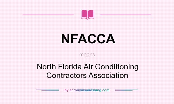 What does NFACCA mean? It stands for North Florida Air Conditioning Contractors Association