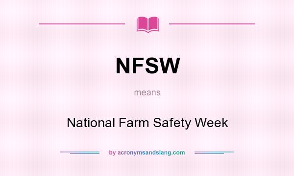 What does NFSW mean? It stands for National Farm Safety Week