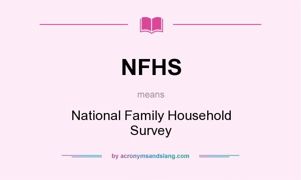 What does NFHS mean? It stands for National Family Household Survey