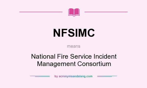 What does NFSIMC mean? It stands for National Fire Service Incident Management Consortium