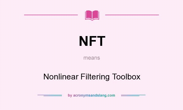 What does NFT mean? It stands for Nonlinear Filtering Toolbox