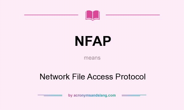 What does NFAP mean? It stands for Network File Access Protocol