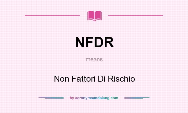 What does NFDR mean? It stands for Non Fattori Di Rischio