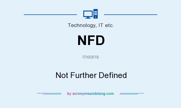 What does NFD mean? It stands for Not Further Defined