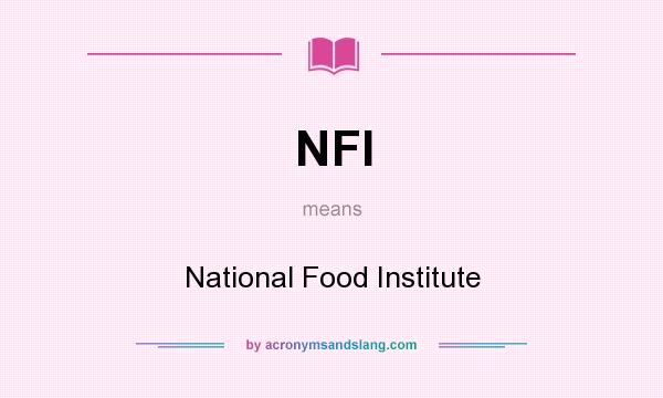 What does NFI mean? It stands for National Food Institute
