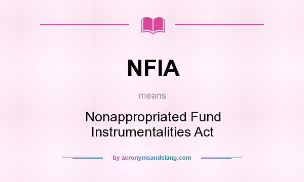 What does NFIA mean? It stands for Nonappropriated Fund Instrumentalities Act