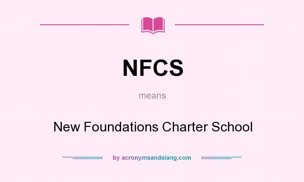 What does NFCS mean? It stands for New Foundations Charter School