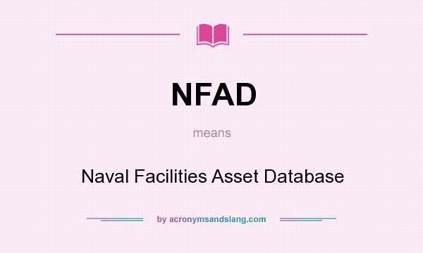 What does NFAD mean? It stands for Naval Facilities Asset Database