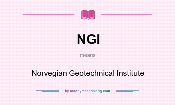 What does NGI mean? It stands for Norvegian Geotechnical Institute