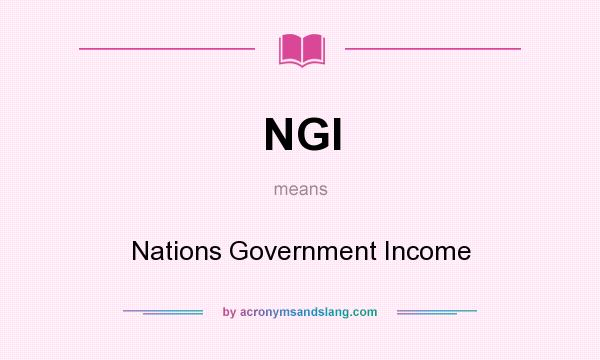 What does NGI mean? It stands for Nations Government Income