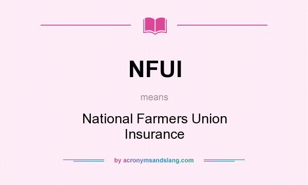 What does NFUI mean? It stands for National Farmers Union Insurance