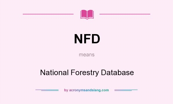 What does NFD mean? It stands for National Forestry Database