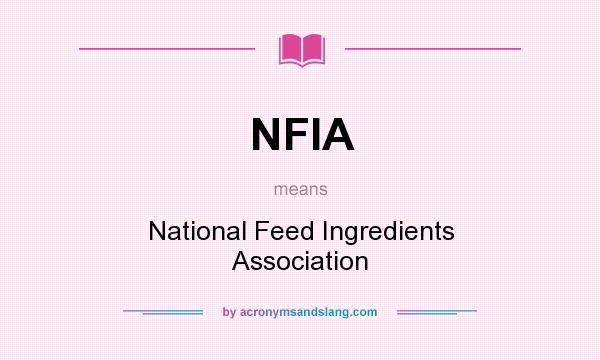 What does NFIA mean? It stands for National Feed Ingredients Association