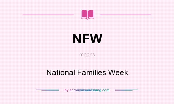 What does NFW mean? It stands for National Families Week