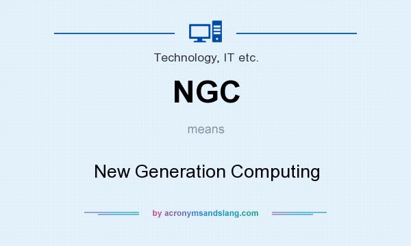 What does NGC mean? It stands for New Generation Computing