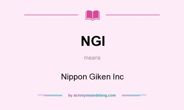 What does NGI mean? It stands for Nippon Giken Inc