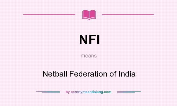 What does NFI mean? It stands for Netball Federation of India
