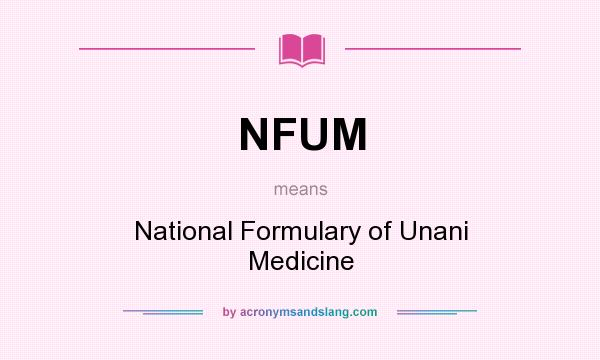 What does NFUM mean? It stands for National Formulary of Unani Medicine