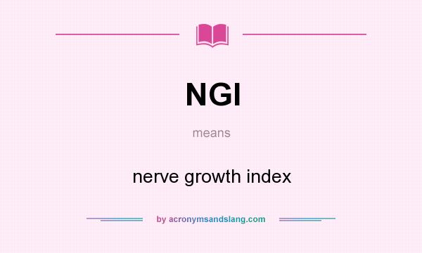 What does NGI mean? It stands for nerve growth index