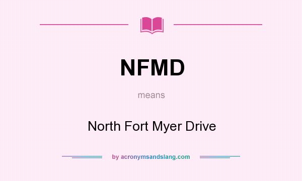 What does NFMD mean? It stands for North Fort Myer Drive