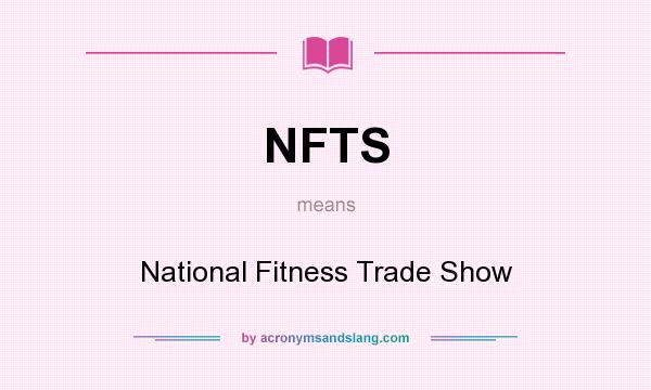 What does NFTS mean? It stands for National Fitness Trade Show