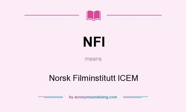 What does NFI mean? It stands for Norsk Filminstitutt ICEM