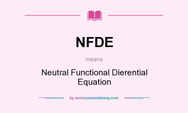 What does NFDE mean? It stands for Neutral Functional Dierential Equation