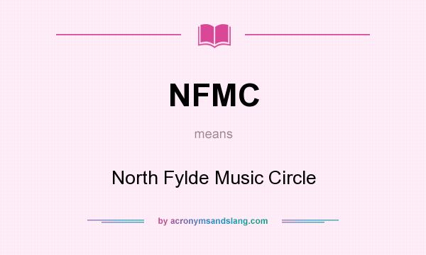 What does NFMC mean? It stands for North Fylde Music Circle