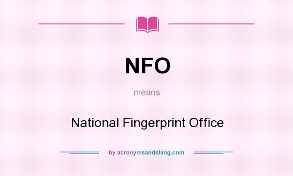 What does NFO mean? It stands for National Fingerprint Office
