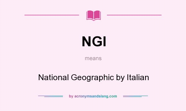 What does NGI mean? It stands for National Geographic by Italian