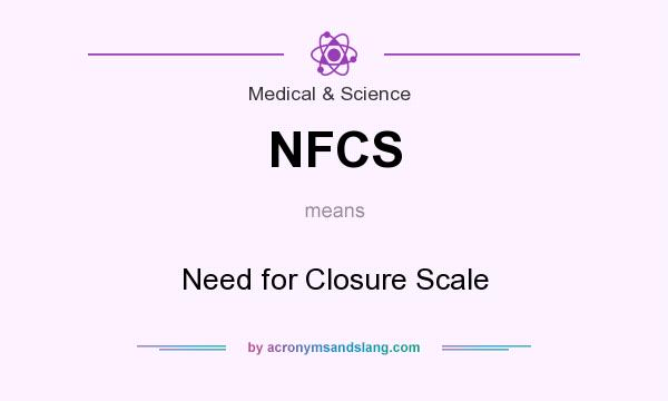 What does NFCS mean? It stands for Need for Closure Scale