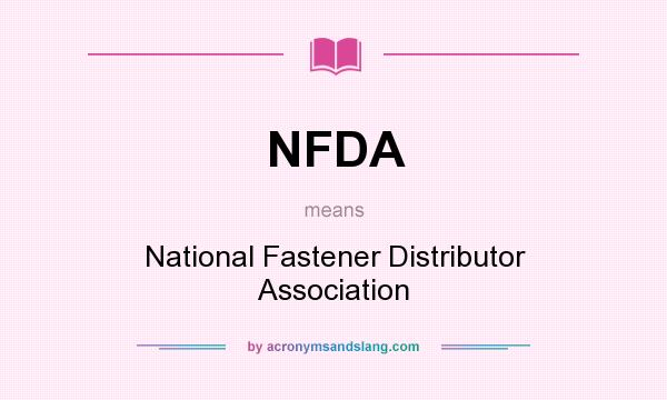 What does NFDA mean? It stands for National Fastener Distributor Association