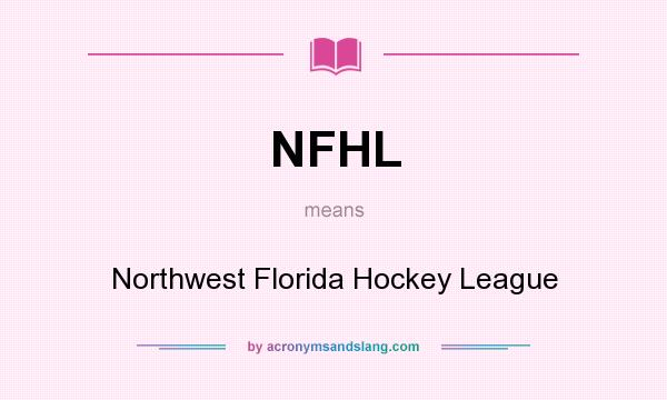 What does NFHL mean? It stands for Northwest Florida Hockey League