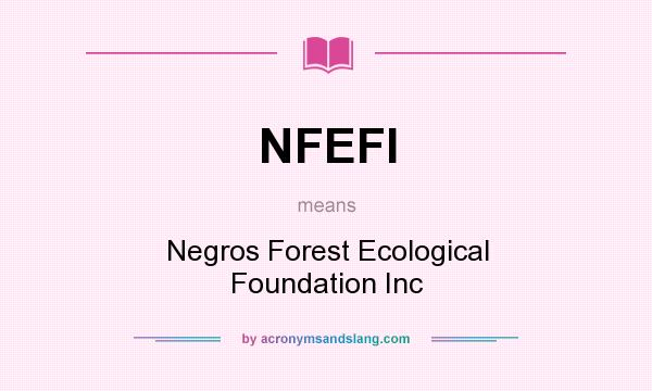 What does NFEFI mean? It stands for Negros Forest Ecological Foundation Inc