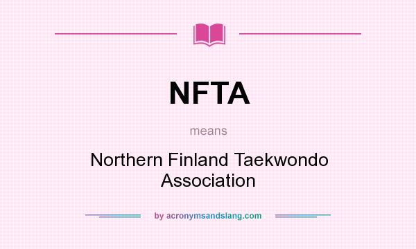 What does NFTA mean? It stands for Northern Finland Taekwondo Association