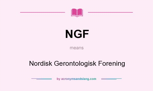 What does NGF mean? It stands for Nordisk Gerontologisk Forening