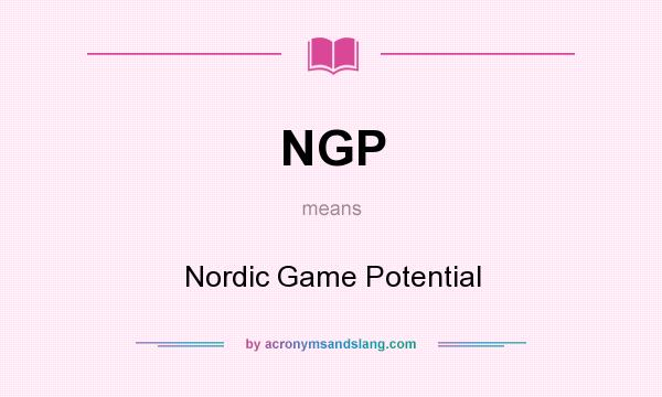 What does NGP mean? It stands for Nordic Game Potential