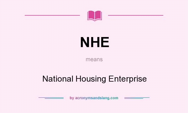 What does NHE mean? It stands for National Housing Enterprise