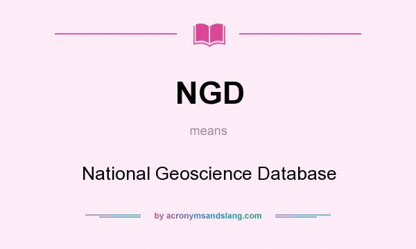 What does NGD mean? It stands for National Geoscience Database