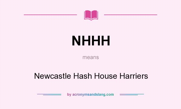 What does NHHH mean? It stands for Newcastle Hash House Harriers